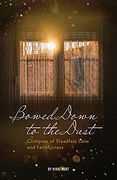 Bowed Down to the Dust: Glimpses of Steadfast Love and Faithfulness (en Inglés)