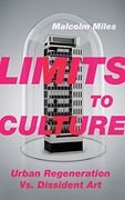 Limits to Culture: Urban Regeneration vs. Dissident art 