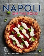 Napoli on the Road: Contemporary Recipes for Delicious Neapolitan Pizza (en Inglés)