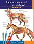Pferdeanatomie und Hundeanatomie Malbuch: 2-In-1 Zusammenstellung | Unglaublich Detailliertes Arbeitsbuch zum Selbsttest für Pferde- und Hundeanatomie. Tierliebhaber und Erwachsene (en Alemán)
