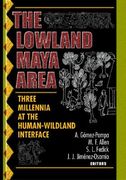 The Lowland Maya Area: Three Millennia at the Human-Wildland Interface (en Inglés)