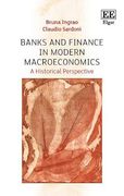 Banks and Finance in Modern Macroeconomics: A Historical Perspective (en Inglés)