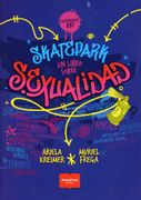 Skatepark. Un Libro Sobre Sexualidad