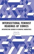 Intersectional Feminist Readings of Comics: Interpreting Gender in Graphic Narratives (Interdisciplinary Research in Gender) (en Inglés)