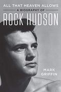 All That Heaven Allows: A Biography of Rock Hudson (en Inglés)