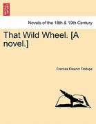 that wild wheel. [a novel.] vol. iii (en Inglés)