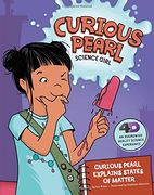 Curious Pearl Explains States of Matter: 4D An Augmented Reality Science Experience (Curious Pearl, Science Girl 4D)