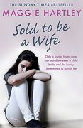 Sold to be a Wife: Only a Determined Foster Carer can Stop a Terrified Girl From Becoming a Child Bride (a Maggie Hartley Foster Carer Story) (en Inglés)