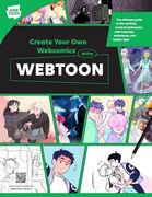 Create Your own Webcomics With Webtoon: The Ultimate Guide to the Exciting World of Webcomics With Tutorials, Techniques and Insider Tips! (en Inglés)