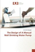 The Design of A Manual Well Drinking Water Pump (en Inglés)