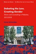 Debating the Law, Creating Gender: Sharia and Lawmaking in Palestine, 2012-2018 (Women and Gender: The Middle East and the Islamic World) (en Inglés)