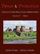 Power and Protection: Castles and Fortified Manor Houses of Medieval Britain - Volume 4 - Wales (en Inglés)