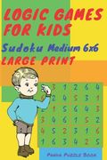 Logic Games For Kids - Sudoku Medium 6x6: Sudoku kids puzzle book - Mind Games For Kids (en Inglés)