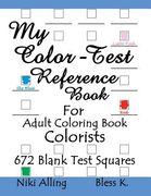 My Color-Test Reference Book: For Adult Coloring Book Colorists (en Inglés)