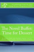 The Novel Buffet: Time for Dessert: An Anthology from the 2016 Young Writer's Program at CEMS (en Inglés)