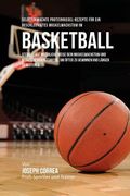 Selbstgemachte Proteinriegel-Rezepte fur ein beschleunigtes Muskelwachstum im Basketball: Steigere auf naturliche Weise dein Muskelwachstum und reduzi (en Alemán)