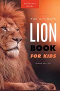 Lion Books the Ultimate Lion Book for Kids: 100+ Amazing Lion Facts, Photos, Quiz + More (Animal Books for Kids) (en Inglés)