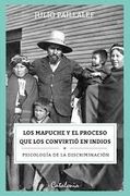 Mapuches y el Proceso que los Convirtió en Indios, los