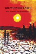 The Wounded Earth: What World Will our Children Inherit? (en Inglés)