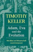 Adam, eva und die Evolution: Wie Bibel und Wissenschaft Zusammenpassen (en Alemán)