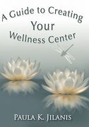 a guide to creating your wellness center (en Inglés)