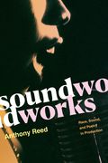 Soundworks: Race, Sound, and Poetry in Production (Refiguring American Music) (en Inglés)