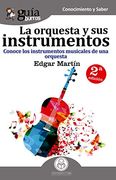 Guíaburros la Orquesta y sus Instrumentos: Conoce los Instrumentos Musicales de una Orquesta