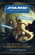 Star Wars Jugendroman: Die Hohe Republik - die Suche Nach der Verborgenen Stadt (en Alemán)