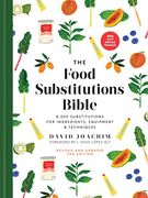The Food Substitutions Bible: 8,000 Substitutions for Ingredients, Equipment and Techniques (en Inglés)