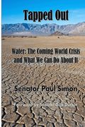 Tapped Out: Water: The Coming World Crisis and What We Can Do About It (en Inglés)