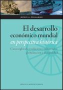 El Desarrollo Económico Mundial en Perspectiva Histórica. Cinco Siglos de Revoluciones Industriales, Globalización y Desigualdad (Ciencias Sociales)