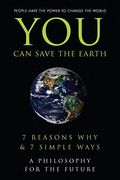 You Can Save the Earth: 7 Reasons Why & 7 Simple Ways. a Book to Benefit the Planet (en Inglés)