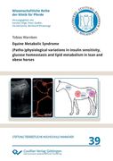 Equine Metabolic Syndrome. (Patho-)physiological variations in insulin sensitivity, glucose homeostasis and lipid metabolism in lean and obese horses (en Inglés)