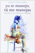 Yo te Manejo, tú me Manejas. El Poder en las Relaciones Cotidianas