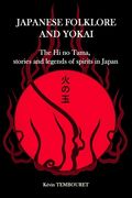 Japanese folklore and Yokai: The Hi no Tama, stories and legends of spirits in Japan (en Inglés)