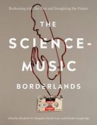 The Science-Music Borderlands: Reckoning With the Past and Imagining the Future (en Inglés)