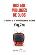 Dos mil millones de ojos. La historial de la Televisión Central de China