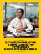 Luis Molina-Pantin: Testimonies of Corruption: A Visual Contribution to Venezuela's Fraudulent Banking History 