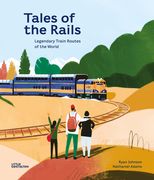Tales of the Rails: Legendary Train Routes of the World (en Inglés)