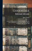 Goodridge Memorial: Ancestry and Descendants of Moses Goodridge, who was Born at Marblehead, Mass. 9 Oct. 1764, and Died at Constantine, Mich. 23 Aug. 1838