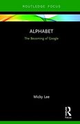Alphabet: The Becoming of Google (Global Media Giants) (en Inglés)