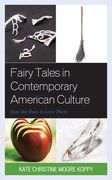 Fairy Tales in Contemporary American Culture: How We Hate to Love Them (en Inglés)