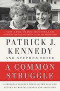 A Common Struggle: A Personal Journey Through the Past and Future of Mental Illness and Addiction 