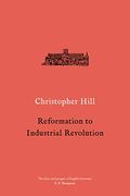 Reformation to Industrial Revolution (Christopher Hill Classics) (en Inglés)