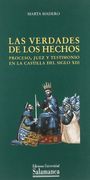 Las verdades de los hechos.  Proceso, juez y testimonio en la Castilla del siglo XIII (Estudios históricos y geográficos)