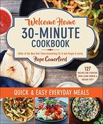 Welcome Home 30-Minute Cookbook: Quick & Easy Everyday Meals (en Inglés)