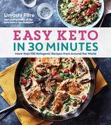 Easy Keto in 30 Minutes: More Than 100 Ketogenic Recipes From Around the World (en Inglés)