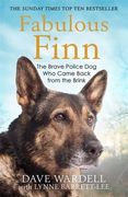 Fabulous Finn: The Brave Police Dog Who Came Back from the Brink (en Inglés)