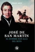 Jose de san Martin el Hombre mas Alla del Mito
