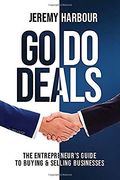 Go do Deals: The Entrepreneur's Guide to Buying & Selling Businesses (en Inglés)